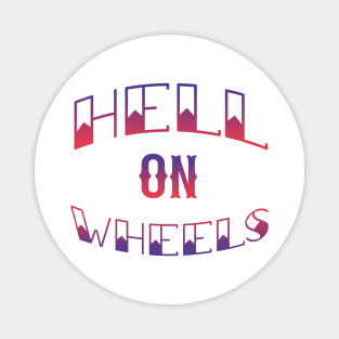Hell On Wheels Magnet